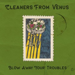 Blow Away Your Troubles