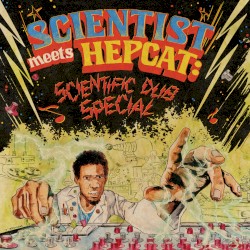 Scientist Meets Hepcat – Scientific Dub Special
