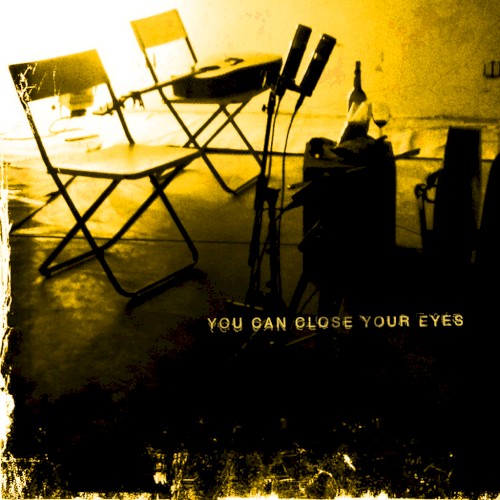 You Can Close Your Eyes