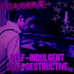 self‐indulgent / self‐destructive