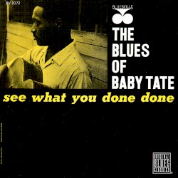 The Blues of Baby Tate: See What You Done Done