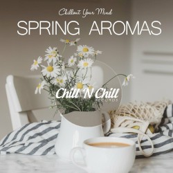 Spring Aromas: Chillout Your Mind