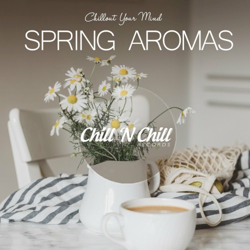 Spring Aromas: Chillout Your Mind