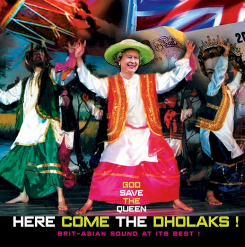 God save the Queen here come the dholaks !