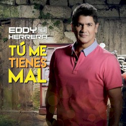 Tú me tienes mal