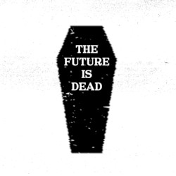 Summer of Discontent (The Future Is Dead)
