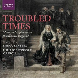 Troubled Times (Music And Espionage In Renaissance England)
