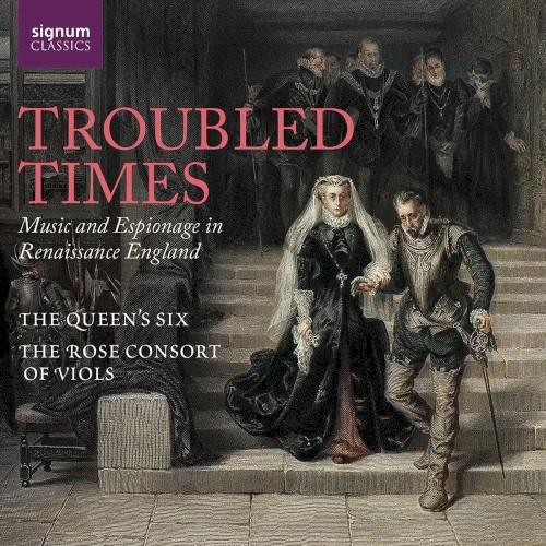 Troubled Times (Music And Espionage In Renaissance England)