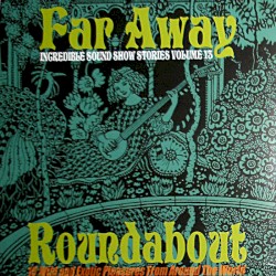 Incredible Sound Show Stories, Volume 13: Far away roundabout