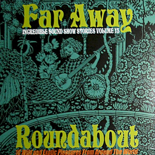 Incredible Sound Show Stories, Volume 13: Far away roundabout