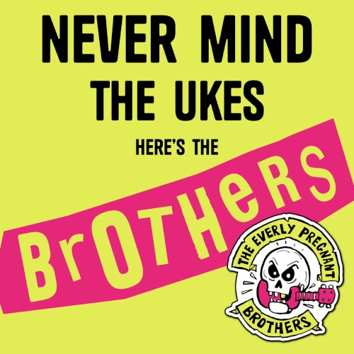 Never Mind The Ukes Here's The Brothers
