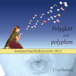 Polyglott und polyphon: Sommernachtskonzerte 2012