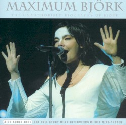 Maximum Björk: The Unauthorised Biography of Björk
