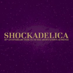 Shockadelica: 50th Anniversary Tribute to the Artist Known as Prince