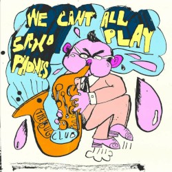 We Can’t All Play Saxophones