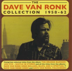 The Dave Van Ronk Collection: 1958-62