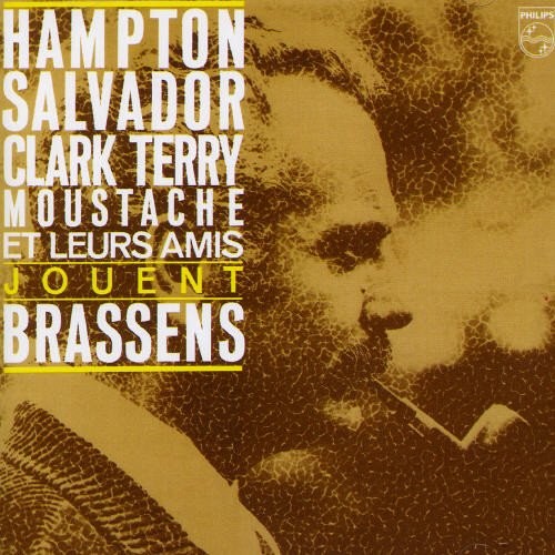 Hampton, Salvador, Clark Terry, Moustache et leurs amis jouent Brassens