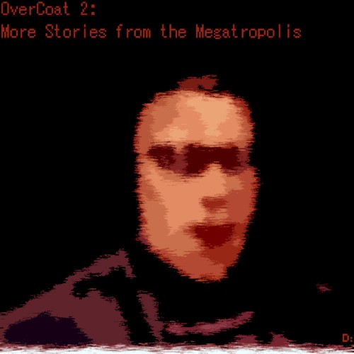 Overcoat 2: More Stories From the Megatropolis