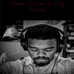 These Voices in My Head
