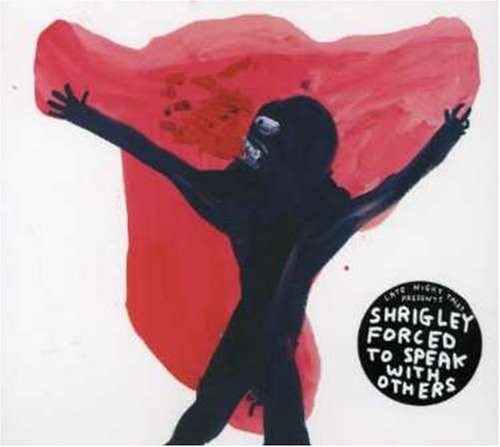 Shrigley Forced to Speak With Others