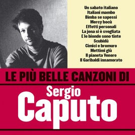 Le più belle canzoni di Sergio Caputo