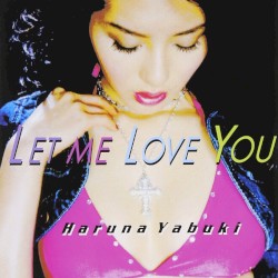 LET ME LOVE YOU