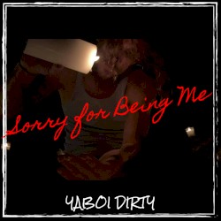 Sorry for Being Me