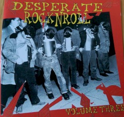 Desperate Rock n Roll, Volume Three