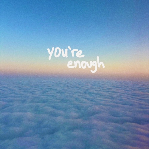 you're enough