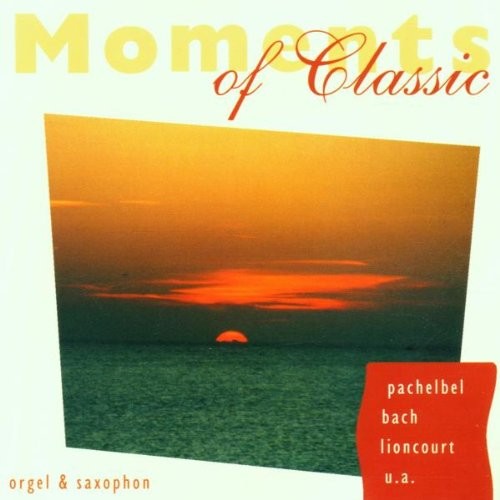 Moments of Classic - Orgel & Saxophon