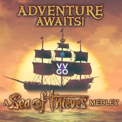Project 14: Adventure Awaits! A Sea of Thieves Medley