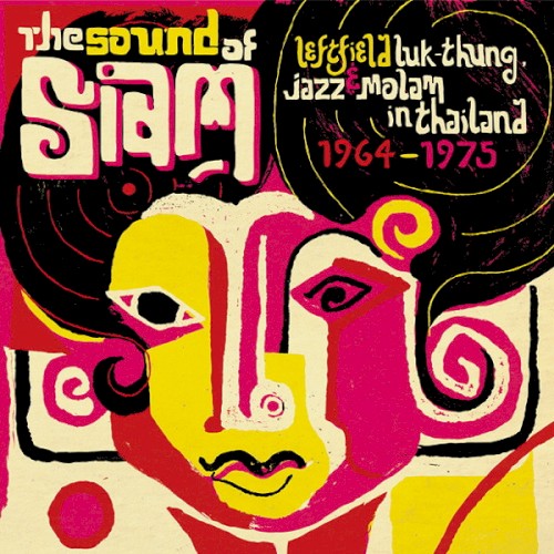 The Sound of Siam: Leftfield Luk thung, Jazz & Molam in Thailand 1964–1975