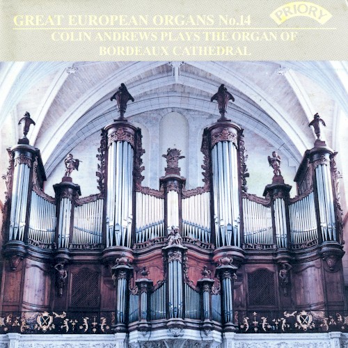 Great European Organs, No. 14: Colin Andrews Plays the Organ of Bordeaux Cathedral