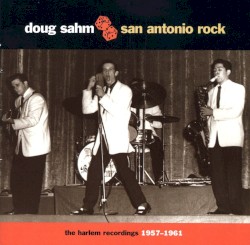 San Antonio Rock: The Harlem Recordings 1957-1961