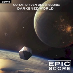 Guitar Driven Underscore: Darkened World