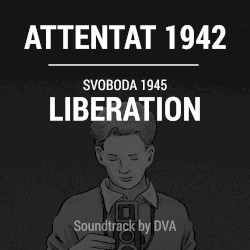 OST Attentat 1942 / Svoboda 1945: Liberation