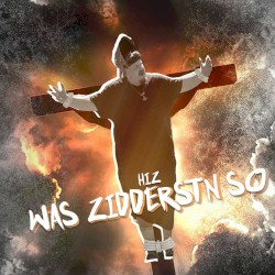 Was zidderst'n so