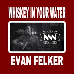 Whiskey in Your Water