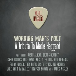Working Man’s Poet: A Tribute to Merle Haggard