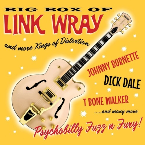 Big Box of Link Wray and More Kings of Distortion