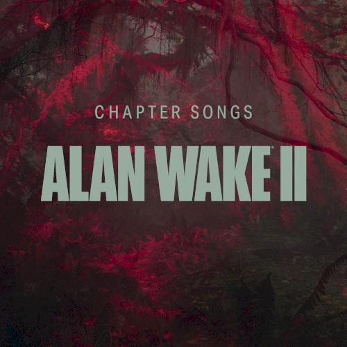 Alan Wake II - Chapter Songs