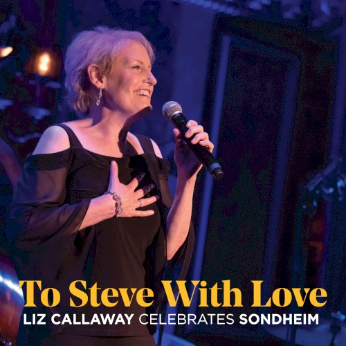 To Steve with Love: Liz Callaway Celebrates Sondheim