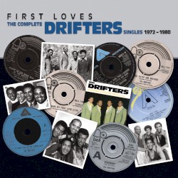 First Loves: The Complete Drifters Singles 1972-1980