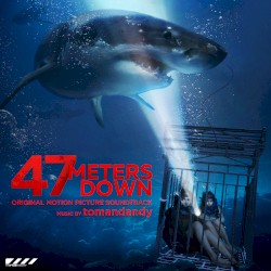 47 Meters Down (Original Motion Picture Soundtrack)