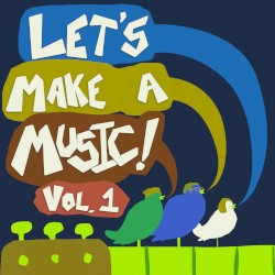 Let's Make a Music, Vol. 1