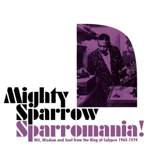 Sparromania! Wit, Wisdom and Soul from the King of Calypso, 1962–1974