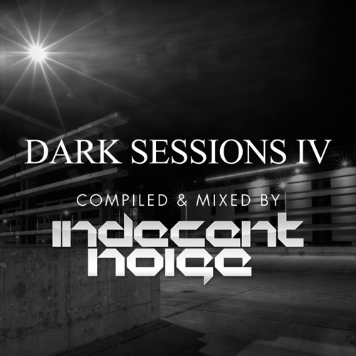 Dark Sessions IV Compiled and Mixed by Indecent Noise