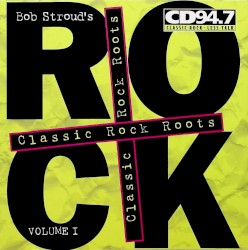 Bob Stroud’s Classic Rock Roots, Vol 01
