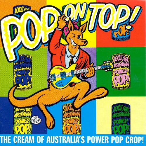 Pop on Top! The Cream of Australia's Power Pop Crop!