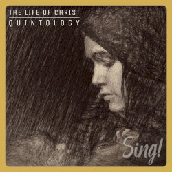 Sing! The Life of Christ